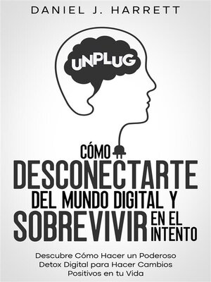 cover image of Cómo Desconectarte del Mundo Digital y Sobrevivir en el Intento